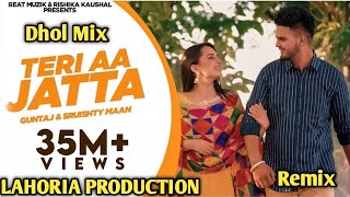 Teri aa Jatta Dhol Mix Guntaj Ft Dj Lakhan By Lahoria production Latest Punjabi song mix 2023✓