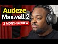 Audeze Maxwell 2 - 3 Month review.