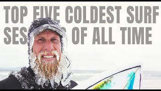 Arctic Surf founder Ben Weiland's TOP FIVE Coldest Surf Sessions