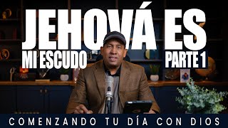 Jehová es mi escudo | Parte 1 | Comenzando Tu Día Con Dios | Pastor Juan Carlos Harrigan