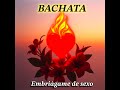 embriágame de sexo.bachata