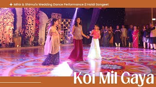 Koi Mil Gaya || Mihir & Shimul's Wedding Dance Performance || Haldi Sangeet