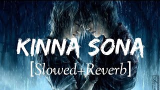 KINNA SONA _-_ Lofi [Slowed + Reverb] Lyrics | Lofi Audio Track