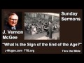 What Is the Sign of the End of the Age? - J Vernon McGee - FULL Sunday Sermons