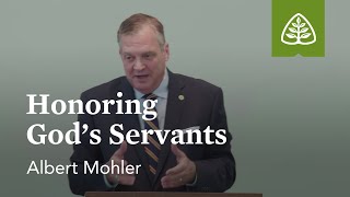 Albert Mohler: Honoring God’s Servants