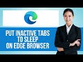 How to Put Inactive Tabs to Sleep on Microsoft Edge — Step by Step Edge Browser Tutorial