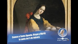 Conoce a Santa Águeda, Virgen y Mártir, la santa del 5 de febrero