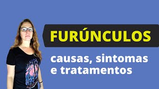 Furúnculos: Causas, sintomas e tratamento. O que fazer com o furúnculo?