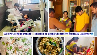 DAY VLOG || We are Going to Dental 🦷 Braces For Teens Treatment from My Daughter🥶Kadle Bele Chutney