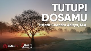 Tutupi Dosamu - Ustadz Chandra Aditya, M.A.