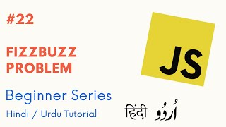 [#22] Practise FizzBuzz Problem - Javascript from Beginner Series in Hindi