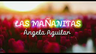 Ángela Aguilar - Las Mañanitas (Letra)