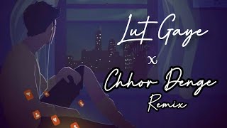 Lut Gaye x chhor Denge Remix | Chillout Remix | Nora Fatehi, Emraan Hashmi