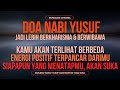 DOA NABI YUSUF AGAR TAMPAK LEBIH BERWIBAWA & BERKHARISMA | Ayat Pembuka Aura Dengan Surat Yusuf