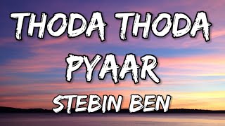 Thoda Thoda Pyaar (Lyrics) Sidharth Malhotra,Neha Sharma|Stebin Ben,Nilesh Ahuja,Kumaar|