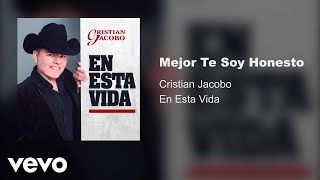 Cristian Jacobo - Mejor Te Soy Honesto (Audio)
