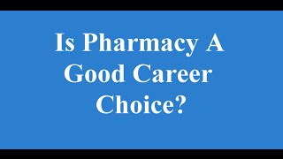 Is pharmacy a good career choice?