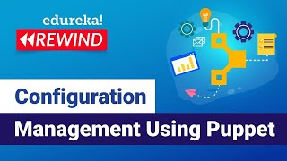 Learn Configuration Management Using Puppet | Puppet Tutorial | DevOps Training | Edureka Rewind