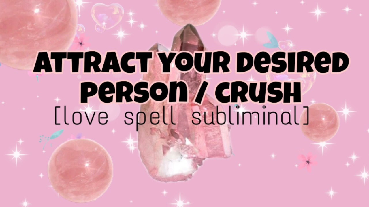 Attract Your Desired Person💗 / Crush💌 [love Spell Subliminal] - YouTube