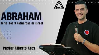 Abraham 🇮🇱 Serie: Los 3 Patriarcas - Pastor Alberto Ares - Centro Evangélico Vida Nueva- Predicación