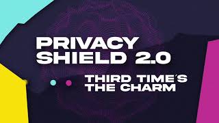 Privacy Shield 2.0 – The New Transatlantic Data Privacy Framework Explained