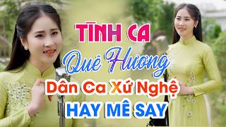 Ca Khúc Quê Hương Hay Nhất Ai Cũng Mê - Tình Ca Quê Hương, Hà Tĩnh Mình Ơi, Tìm Em Câu Ví Sông Lam