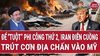 Vấn đề hôm nay: Để tuột” phi công thứ 2, Iran điên cuồng trút cơn địa chấn vào Mỹ