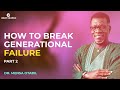 HOW TO BREAK GENERATIONAL FAILURES  PART TWO || MENSA OTABIL SERMONS