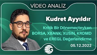 Kritik Bir Virajda BORSA, XBANK, XUSIN, KRDMD ve EREGL Değerlendirme / Kudret AYYILDIR