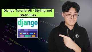 Django Tutorial #8 - Styling and Static Files | Learn Django Web Development
