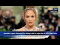 Jennifer Lopez slammed for being rude to reporter at 2024 Met Gala in viral video