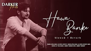 Hawa Banke | Lofi + Slowed + Reverb | Darshan Raval | Official Video | IK World