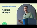 Android at large: How to bring optimized experiences to the big screen (Android Dev Summit '19)