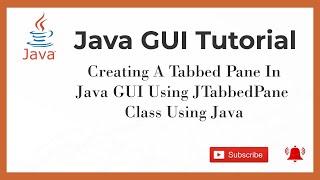 Java Tutorial - Creating A Tabbed Pane In Java GUI Using JTabbedPane Class Using Java
