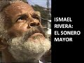 ISMAEL RIVERA: EL SONERO MAYOR Y EL ENTIERRO DE CORTIJO