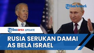 Beda Sikap Rusia dan AS atas Perang Israel-Palestina, Moskow Serukan Damai, Washington Bela Israel