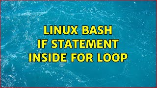 linux bash if statement inside for loop (2 Solutions!!)