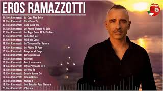 Eros Ramazzotti Greatest Hits - The Best of Eros Ramazzotti Full Album - Eros Ramazzotti Best Songs