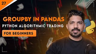 Groupby In Pandas | 27/100 Days of Python Algo Trading