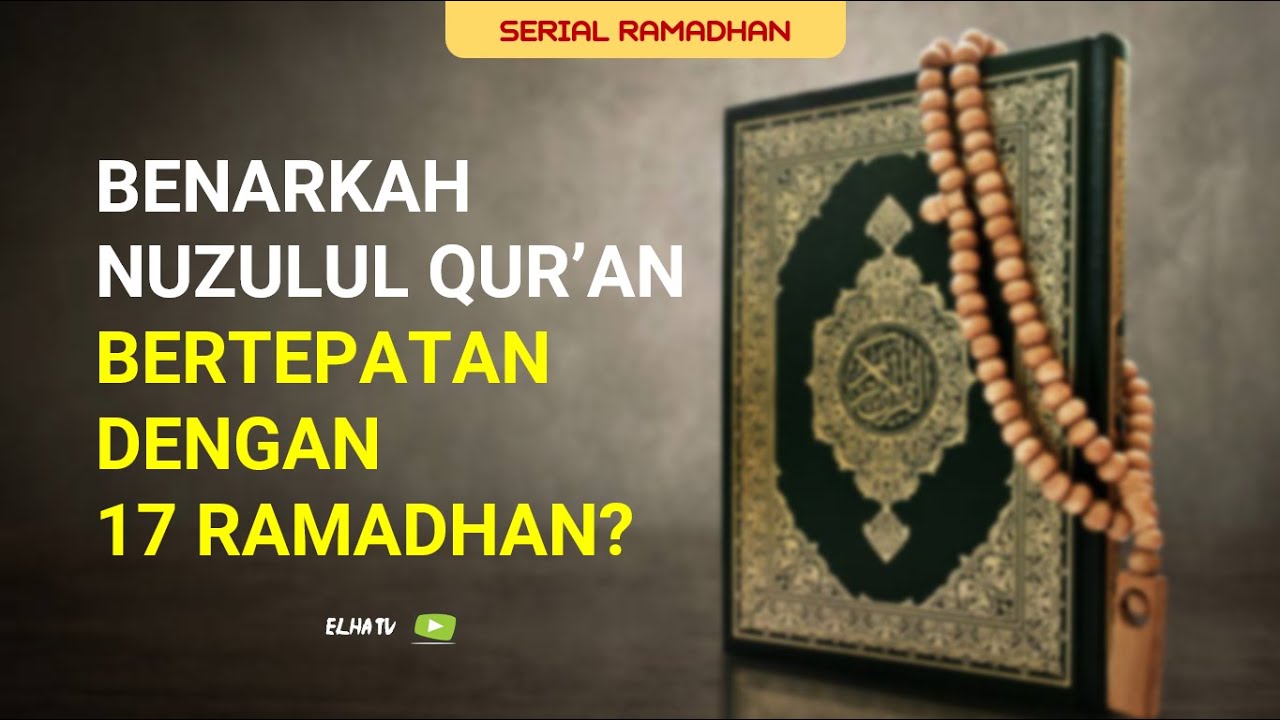 Benarkah Nuzulul Quran Bertepatan Dengan 17 Ramadhan || Serial Ramadhan ...