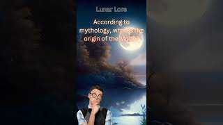 Lunar Lore: Myths and Legends of the Moon!