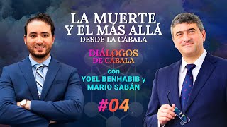 La Muerte y el Más Allá #04 Diálogo de Cábala con Mario Sabán y Yoel Benhabib