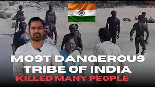 Most dangerous tribe of india killed many people