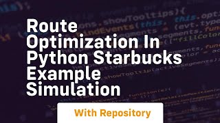 route optimization in python starbucks example simulation