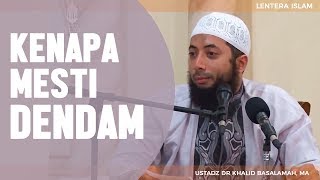 Kenapa Mesti Dendam?, Ustadz DR Khalid Basalamah, MA