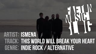 Ismena - This World Will Break Your Heart