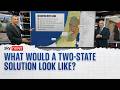 What would a two-state solution between Israel and Palestine look like?
