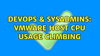DevOps & SysAdmins: VMware Host CPU Usage Climbing (3 Solutions!!)