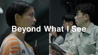 Beyond What I See | Yonex Performance Innovation Center | Tomoka Miyazaki