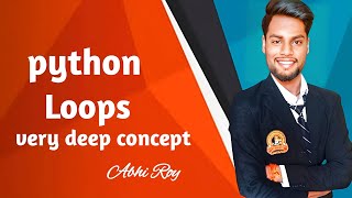 🚀Mastering Python Loop: A🚀 Comprehensive Guide for Beginners||Fall in Love With Python||Abhi-Roy